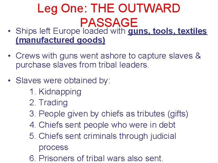 Leg One: THE OUTWARD PASSAGE • Ships left Europe loaded with guns, tools, textiles