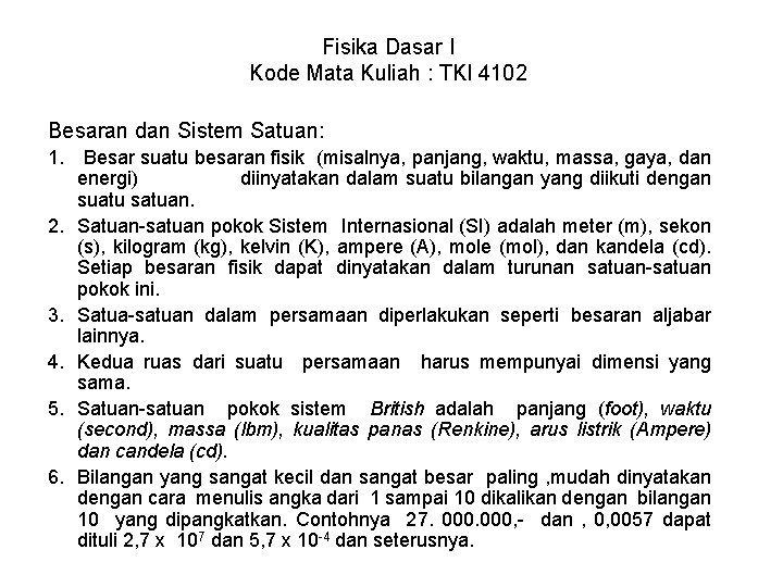 Fisika Dasar I Kode Mata Kuliah : TKI 4102 Besaran dan Sistem Satuan: 1.