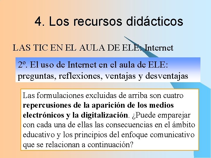 4. Los recursos didácticos LAS TIC EN EL AULA DE ELE: Internet 2º. El