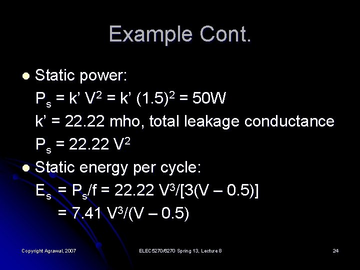 Example Cont. Static power: Ps = k’ V 2 = k’ (1. 5)2 =