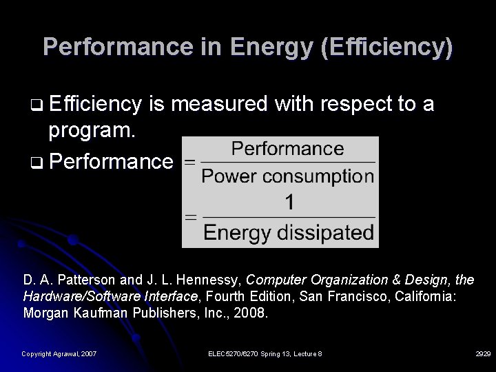 Performance in Energy (Efficiency) q Efficiency is measured with respect to a program. q