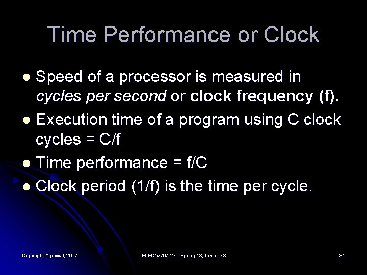 Time Performance or Clock Speed of a processor is measured in cycles per second