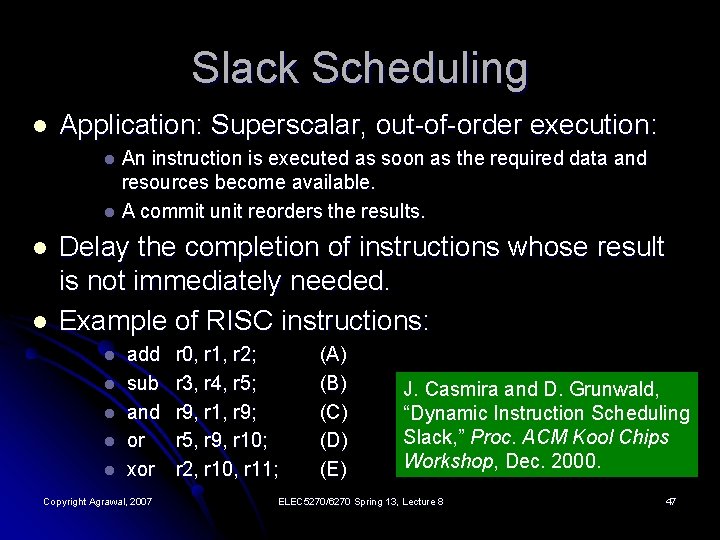 Slack Scheduling l Application: Superscalar, out-of-order execution: An instruction is executed as soon as