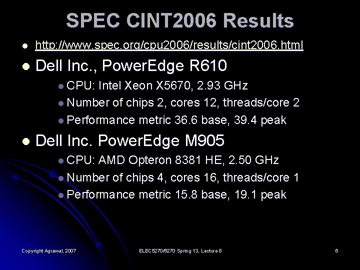 SPEC CINT 2006 Results l http: //www. spec. org/cpu 2006/results/cint 2006. html l Dell