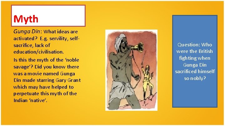 Myth Gunga Din: What ideas are activated? E. g. servility, selfsacrifice, lack of education/civilisation.