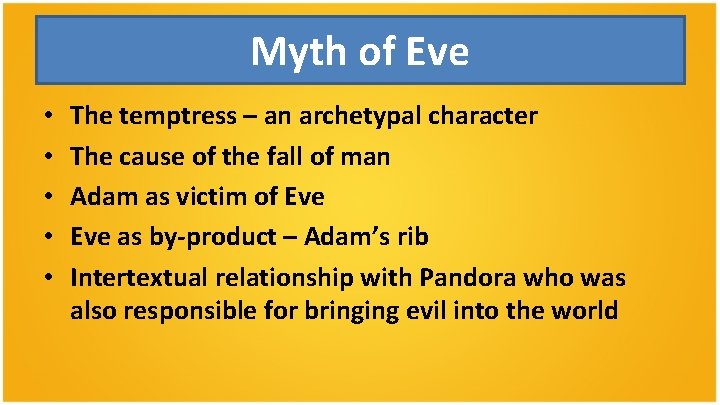 Myth of Eve • • • The temptress – an archetypal character The cause