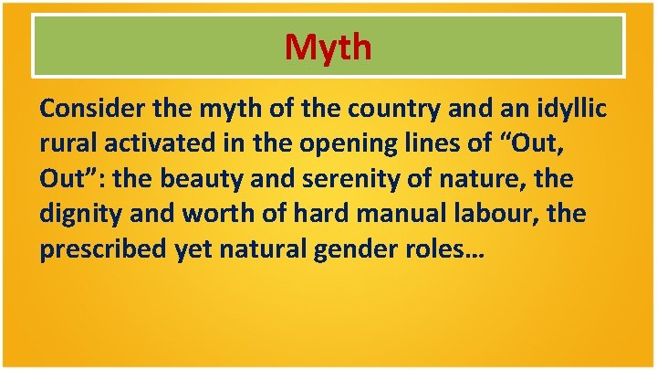 Myth Consider the myth of the country and an idyllic rural activated in the