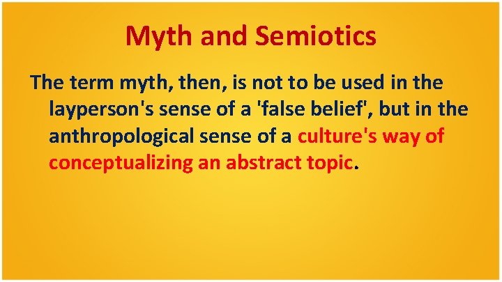 Myth and Semiotics The term myth, then, is not to be used in the