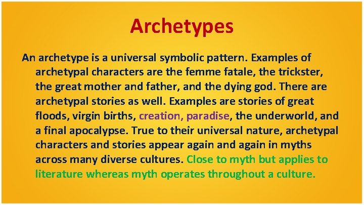Archetypes An archetype is a universal symbolic pattern. Examples of archetypal characters are the