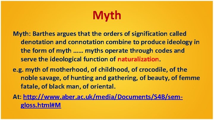 Myth: Barthes argues that the orders of signification called denotation and connotation combine to