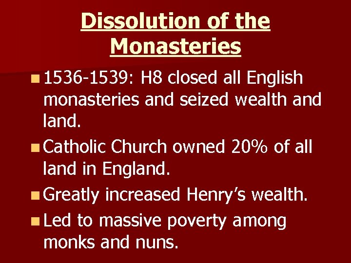 Dissolution of the Monasteries n 1536 -1539: H 8 closed all English monasteries and