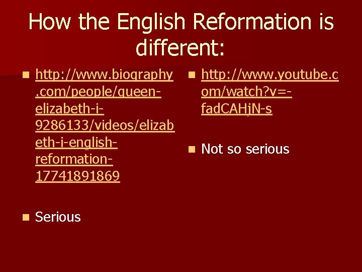 How the English Reformation is different: n http: //www. biography n http: //www. youtube.