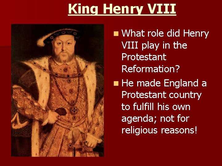 King Henry VIII n What role did Henry VIII play in the Protestant Reformation?