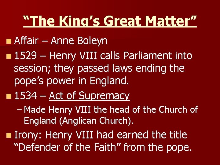 “The King’s Great Matter” n Affair – Anne Boleyn n 1529 – Henry VIII