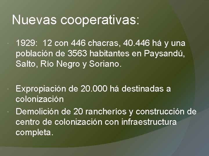 Nuevas cooperativas: 1929: 12 con 446 chacras, 40. 446 há y una población de