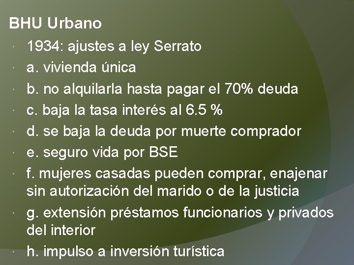 BHU Urbano 1934: ajustes a ley Serrato a. vivienda única b. no alquilarla hasta