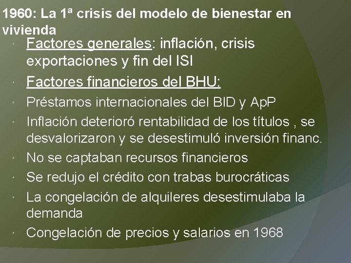 1960: La 1ª crisis del modelo de bienestar en vivienda Factores generales: inflación, crisis