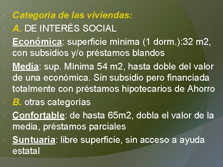  Categoría de las viviendas: A. DE INTERÉS SOCIAL Económica: superficie mínima (1 dorm.