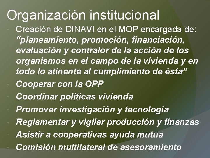 Organización institucional Creación de DINAVI en el MOP encargada de: “planeamiento, promoción, financiación, evaluación