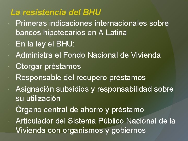 La resistencia del BHU Primeras indicaciones internacionales sobre bancos hipotecarios en A Latina En