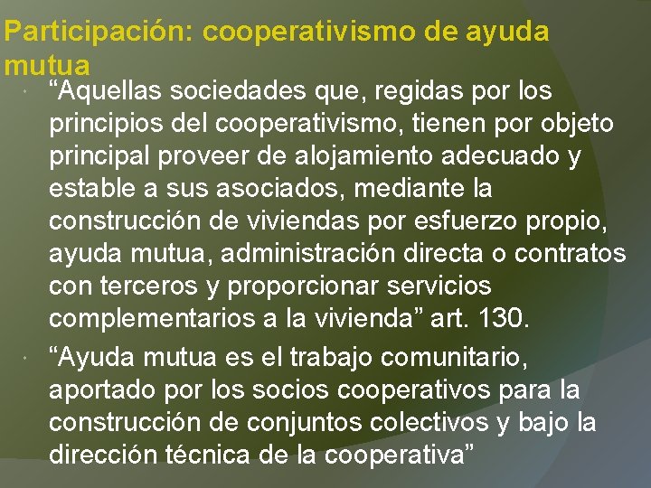 Participación: cooperativismo de ayuda mutua “Aquellas sociedades que, regidas por los principios del cooperativismo,