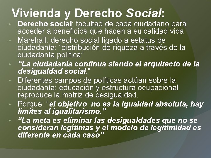 Vivienda y Derecho Social: • • • Derecho social: facultad de cada ciudadano para