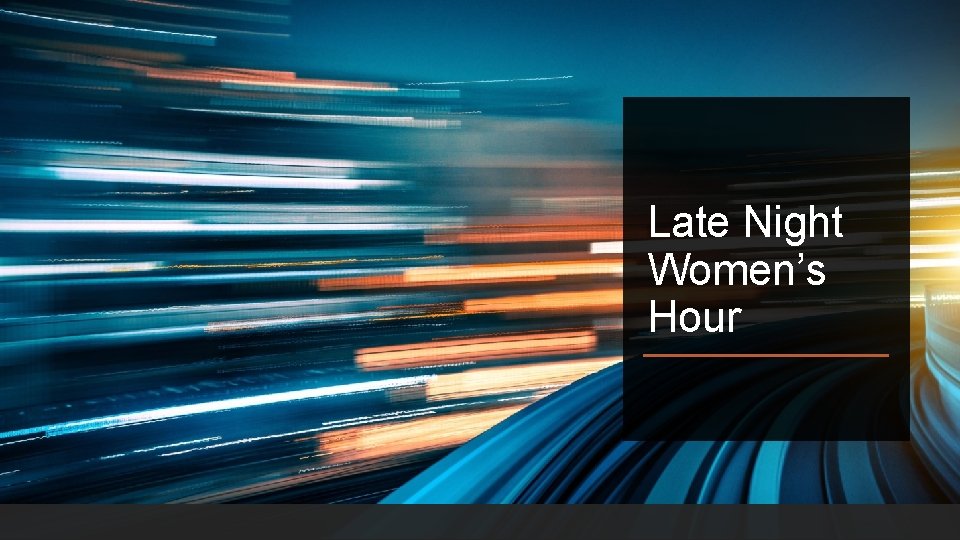 Late Night Women’s Hour 