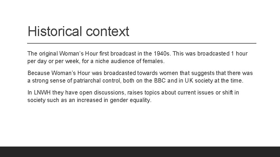 Historical context The original Woman’s Hour first broadcast in the 1940 s. This was