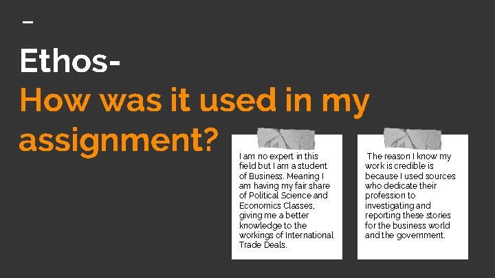 Ethos. How was it used in my assignment? I am no expert in this