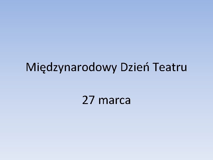 Międzynarodowy Dzień Teatru 27 marca 
