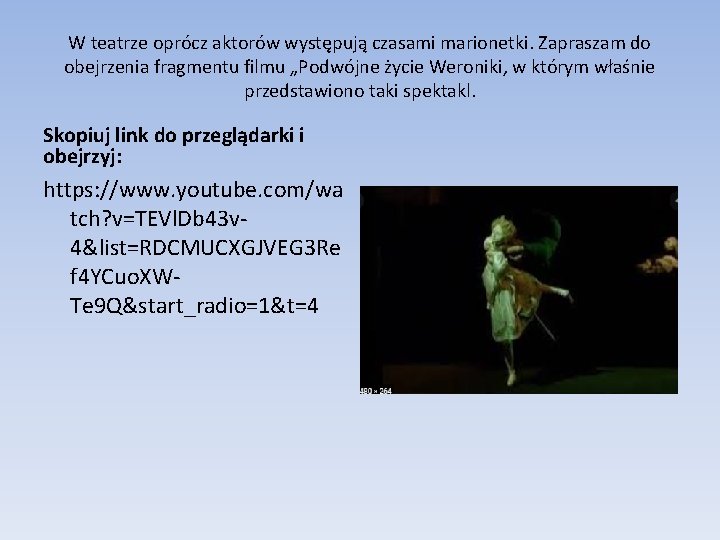 W teatrze oprócz aktorów występują czasami marionetki. Zapraszam do obejrzenia fragmentu filmu „Podwójne życie