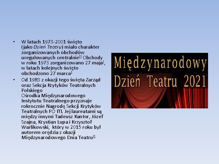  • • W latach 1973 -2001 święto (jako Dzień Teatru) miało charakter zorganizowanych