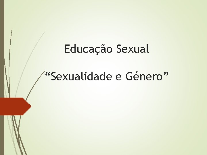 Educação Sexual “Sexualidade e Género” 