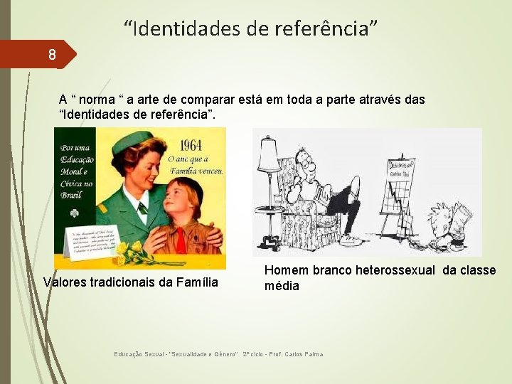 “Identidades de referência” 8 A “ norma “ a arte de comparar está em