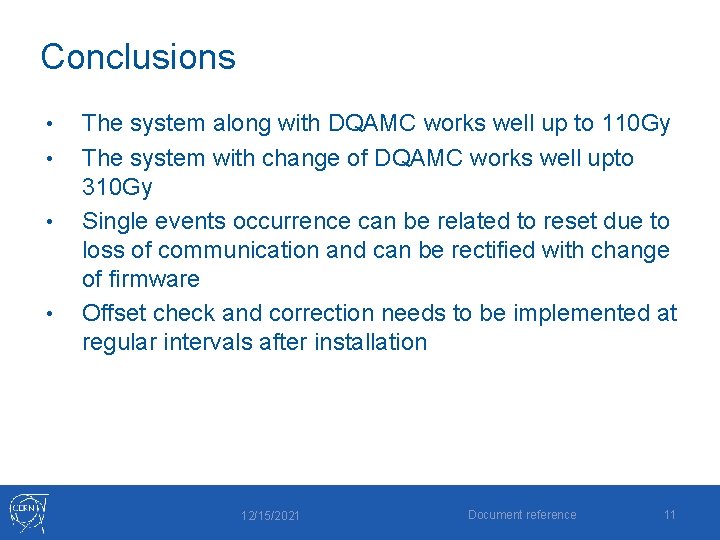 Conclusions • • The system along with DQAMC works well up to 110 Gy Conclusions • • The system along with DQAMC works well up to 110 Gy