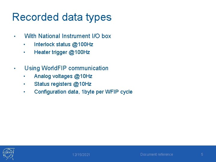 Recorded data types • With National Instrument I/O box • • • Interlock status Recorded data types • With National Instrument I/O box • • • Interlock status