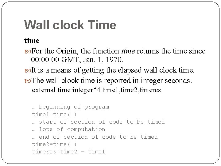 Wall clock Time time For the Origin, the function time returns the time since