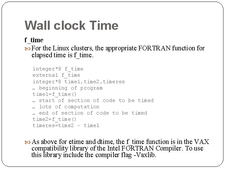 Wall clock Time f_time For the Linux clusters, the appropriate FORTRAN function for elapsed