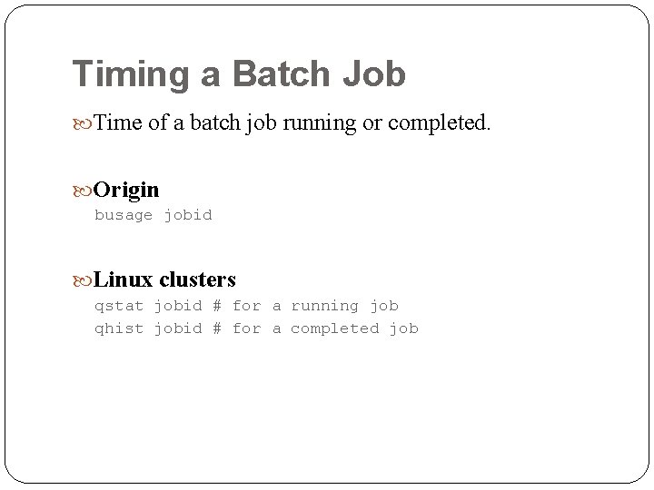 Timing a Batch Job Time of a batch job running or completed. Origin busage