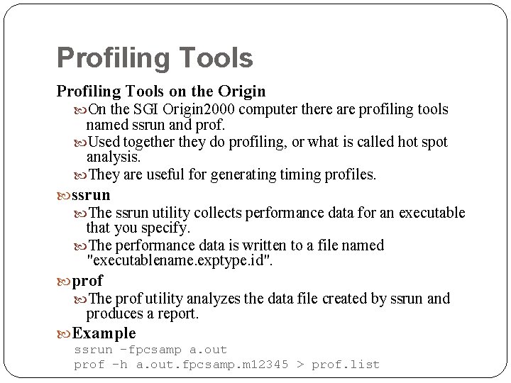 Profiling Tools on the Origin On the SGI Origin 2000 computer there are profiling