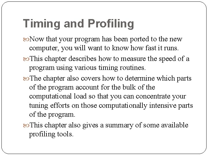 Timing and Profiling Now that your program has been ported to the new computer,