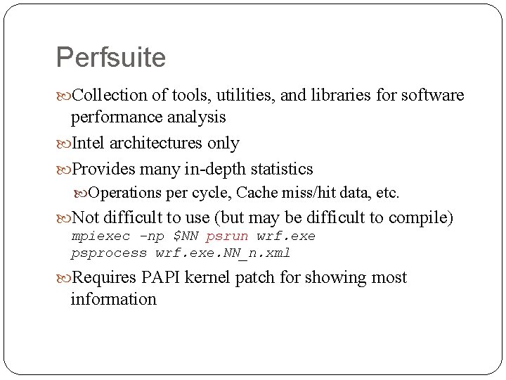 Perfsuite Collection of tools, utilities, and libraries for software performance analysis Intel architectures only