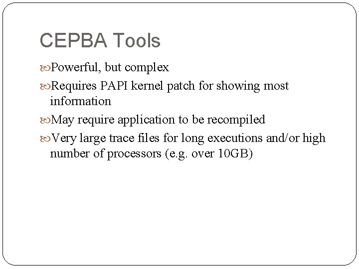 CEPBA Tools Powerful, but complex Requires PAPI kernel patch for showing most information May