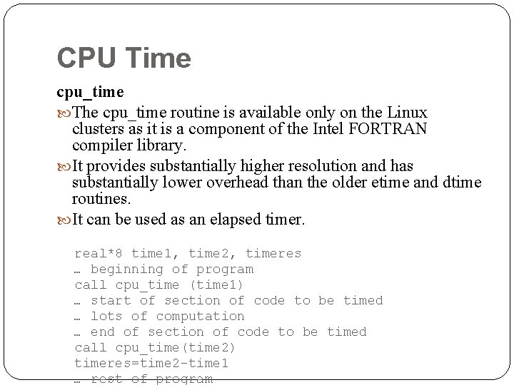 CPU Time cpu_time The cpu_time routine is available only on the Linux clusters as