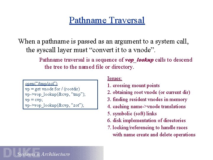 Pathname Traversal When a pathname is passed as an argument to a system call,