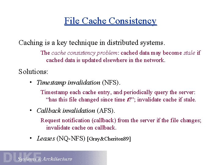 File Cache Consistency Caching is a key technique in distributed systems. The cache consistency