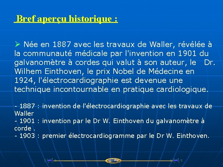 Bref aperçu historique : Ø Née en 1887 avec les travaux de Waller, révélée