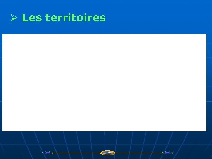 Ø Les territoires 