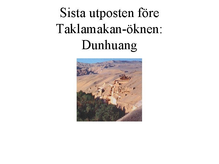 Sista utposten före Taklamakan-öknen: Dunhuang 