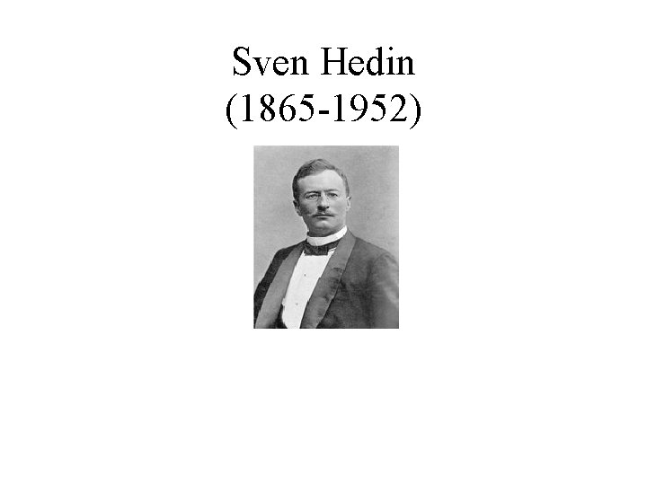 Sven Hedin (1865 -1952) 